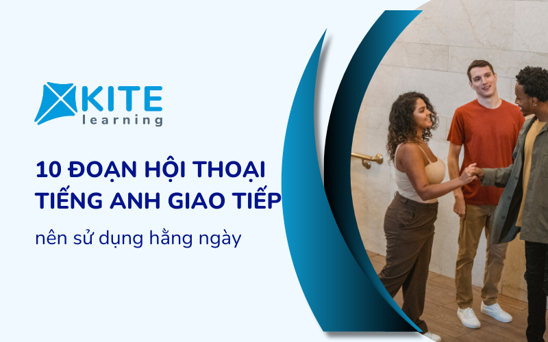 10 đoạn hội thoại tiếng Anh giao tiếp nên sử dụng hằng ngày