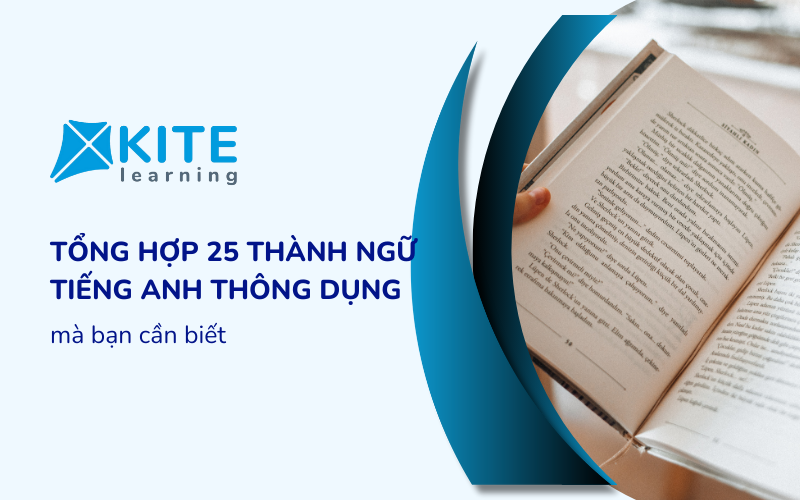 Tổng hợp 25 thành ngữ tiếng Anh thông dụng nhất bạn cần biết