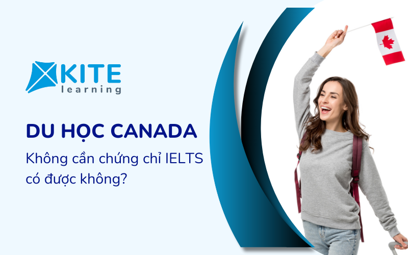 Du học Canada không cần IELTS