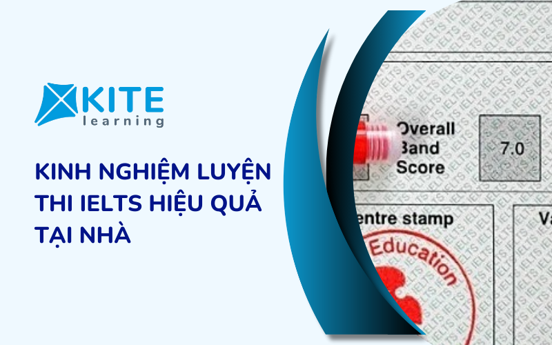 Kinh Nghiệm Luyện Thi IELTS Hiệu Quả Tại Nhà