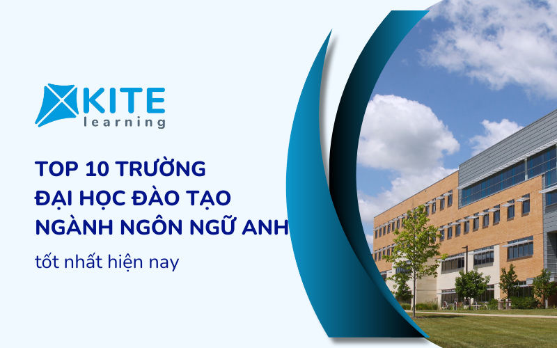 Top 10 Trường Đại học đào tạo ngành Ngôn ngữ Anh tốt nhất tại Việt Nam hiện nay