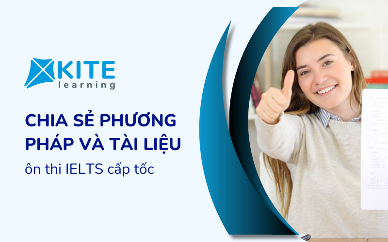 Chia sẻ phương pháp và tài liệu ôn thi IELTS cấp tốc