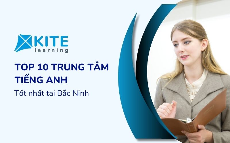 Top 10 Trung tâm Tiếng Anh Bắc Ninh tốt nhất