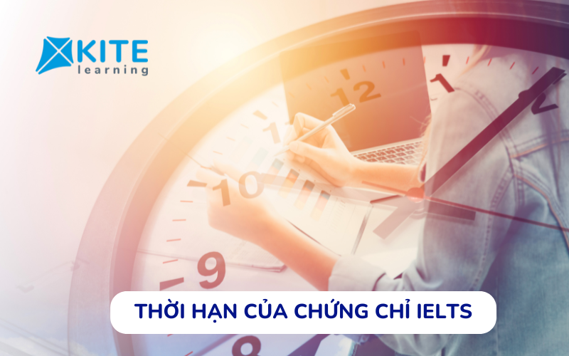 Thời hạn của chứng chỉ IELTS