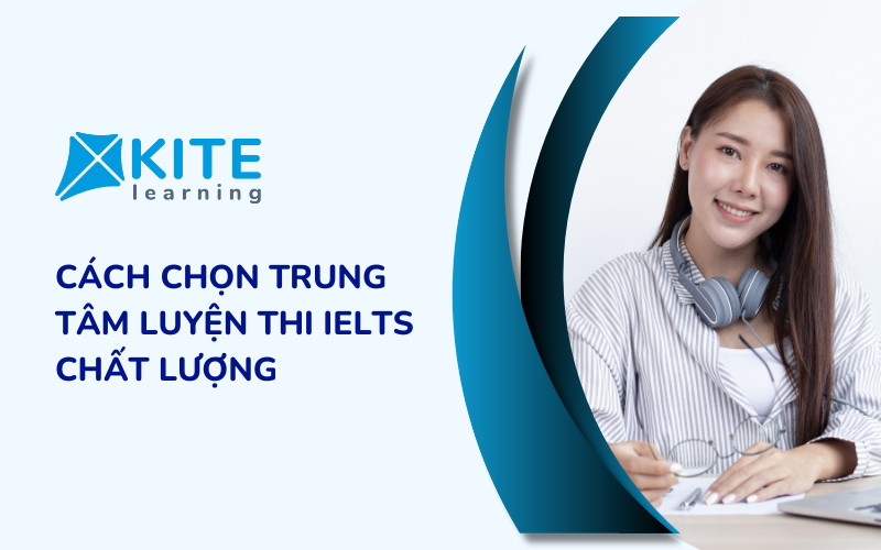 Cách chọn Trung tâm luyện thi IELTS chất lượng