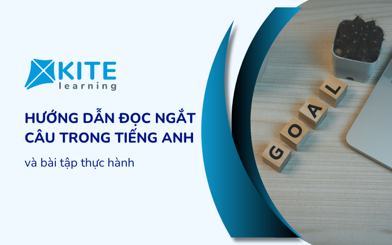 Hướng dẫn cách đọc ngắt câu trong Tiếng Anh và bài tập thực hành