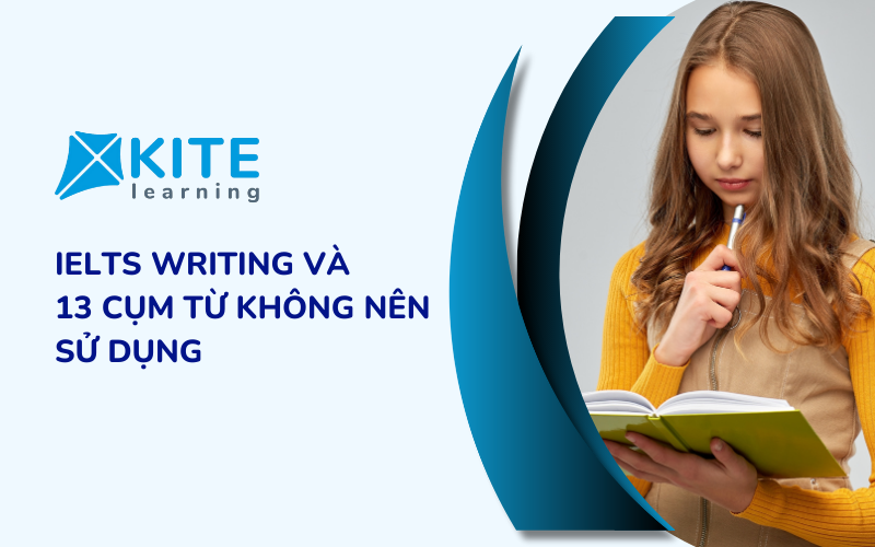 IELTS Writing và 13 cụm từ không nên sử dụng