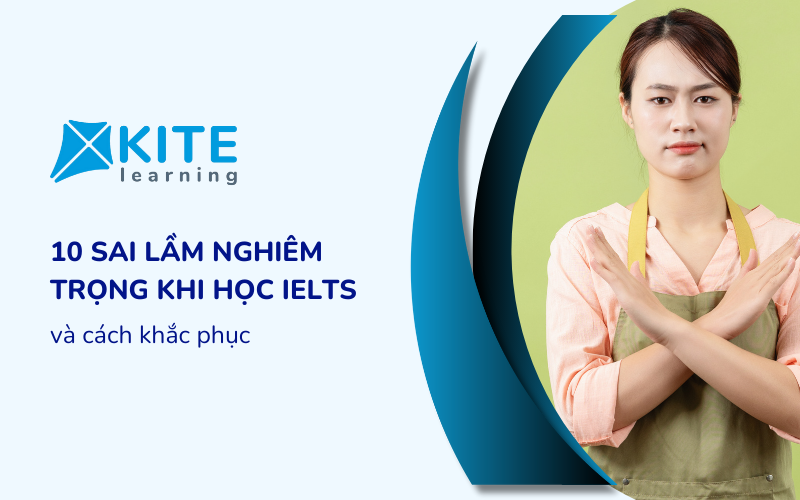 10 Sai lầm khi học IELTS và cách khắc phục