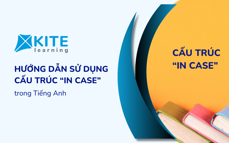 Hướng dẫn sử dụng cấu trúc In case trong tiếng Anh