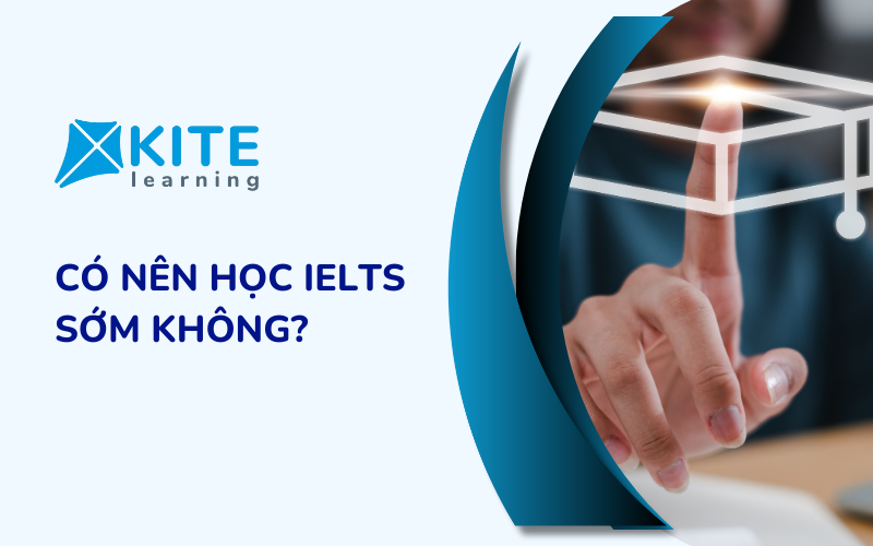 Có nên học IELTS sớm không?