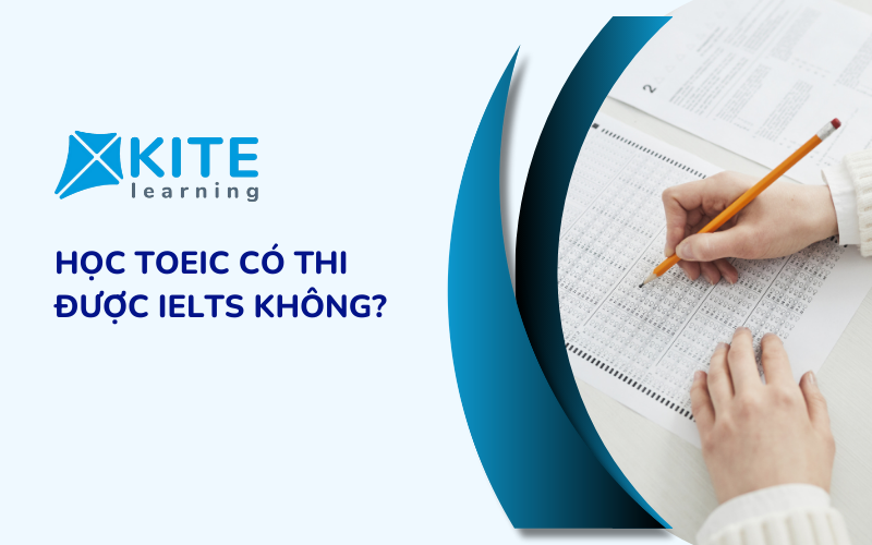 Học TOEIC có thi IELTS được không?