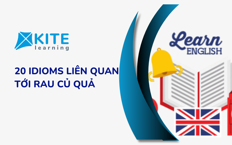 Dạy bé 20 Idioms liên quan tới rau củ quả